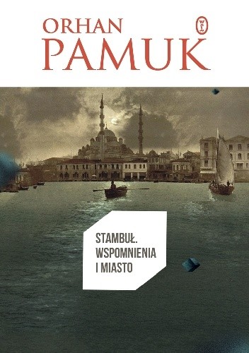 Okładka książki Stambuł. Wspomnienia i miasto Orhan Pamuk