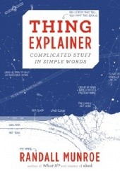 Okładka książki Thing Explainer: Complicated Stuff in Simple Words Randall Munroe