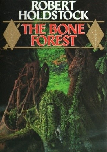 Okładka książki The Bone Forest Robert Holdstock