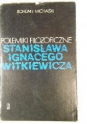 Okładka książki Polemiki filozoficzne Stanisława Ignacego Witkiewicza Bohdan Michalski