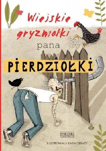 Okładka książki Wiejskie gryzmołki Pana Pierdziołki Katarzyna Cerazy, Jan Grzegorczyk