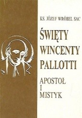 Okładka książki Święty Wincenty Pallotti : apostoł i mistyk
