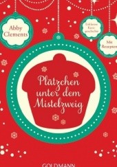 Okładka książki Plätzchen unter dem Mistelzweig Abby Clements