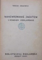 Okładka książki Manewrowanie jachtem cz. 1. Komendy żeglarskie Tadeusz Adamowicz