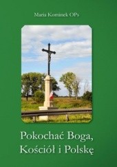 Okładka książki Pokochać Boga, Kościół i Polskę