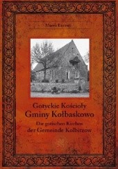 Okładka książki Gotyckie kościoły gminy Kołbaskowo / Die gotischen Kirchen der Gemeinde Kolbitzow Marek Łuczak