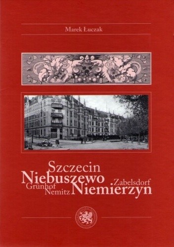 Okładka książki Szczecin / Niebuszewo, Niemierzyn / Grunhpf, Zabelsdorf, Nemitz Marek Łuczak