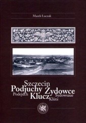 Okładka książki Szczecin / Podjuchy, Żydowce, Klucz / Podejuch, Sydowsaue, Klutz Marek Łuczak