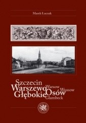 Okładka książki Szczecin / Warszewo, Osów, Głębokie / Warsow, Wussow, Glambeck Marek Łuczak