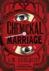 Okładka książki The Chemickal Marriage Gordon Dahlquist
