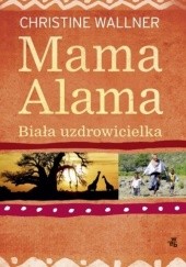 Okładka książki Mama Alama. Biała uzdrowicielka Christine Wallner