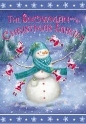 Okładka książki The Snowman and the Christmas Fairies Rachel Williams