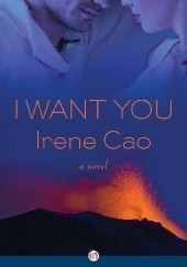 Okładka książki I Want You: A Novel Irene Cao
