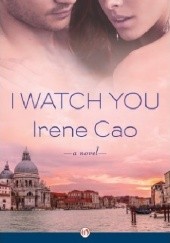 Okładka książki I Watch You: A Novel Irene Cao