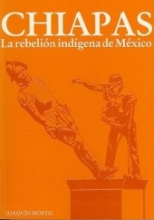 Chiapas. La rebelión indígena de México