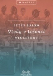 Okładka książki Vtedy v Lošonci. Via Lošonc Peter Balko