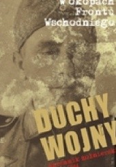 Okładka książki Duchy wojny : t-3 dziennik żołnierski 1942-1944: W okopach Frontu Wschodniego