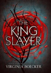 Okładka książki The King Slayer Virginia Boecker