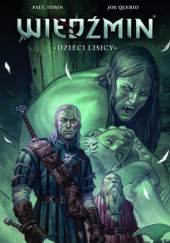 Okładka książki Wiedźmin. Dzieci lisicy Joe Querio,&nbsp;Paul Tobin