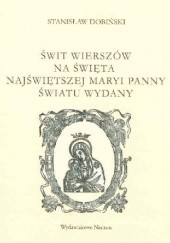 Okładka książki Świt wierszów na święta Najświętszej Maryi Panny światu wydany Stanisław Dobiński