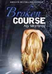 Okładka książki Broken Course Aly Martinez