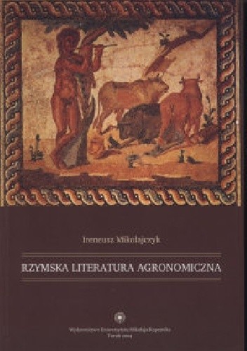 Okładka książki Rzymska literatura agronomiczna Ireneusz Mikołajczyk