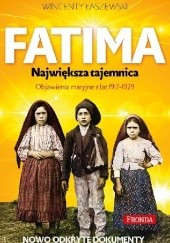 Okładka książki Fatima. Największa tajemnica. Objawienia maryjne z lat 1917-1929. Nowo odkryte dokumenty
