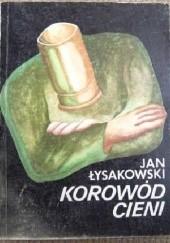 Okładka książki Korowód cieni Jan Łysakowski