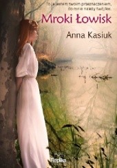 Okładka książki Mroki Łowisk Anna Kasiuk