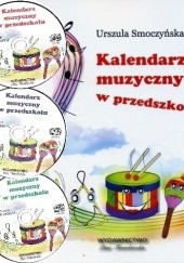 Okładka książki Kalendarz muzyczny w przedszkolu Urszula Smoczyńska