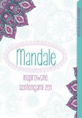 Okładka książki Mandale inspirowane sentencjami zen. Zabawa antystresowa praca zbiorowa