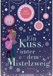 Okładka książki Ein Kuss unter dem Mistelzweig Abby Clements