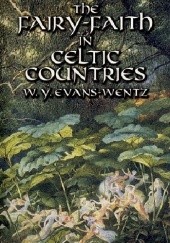 Okładka książki The Fairy-Faith in Celtic Countries Walter Yeeling Evans-Wentz