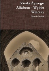 Okładka książki Znaki żywego alfabetu Marcin Małek