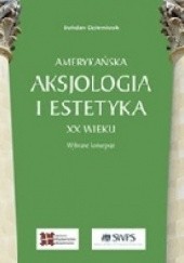 Okładka książki Amerykańska aksjologia i estetyka XX wieku Bohdan Dziemidok