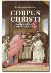 Okładka książki Corpus Christi. Komunia święta i odnowa Kościoła Athanasius Schneider