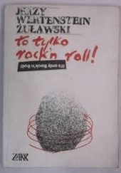 Okładka książki To tylko rock'n'roll Jerzy Wertenstein-Żuławski
