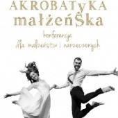 Okładka książki Akrobatyka małżeńska. Konferencje dla małżeństw i narzeczonych Adam Szustak OP