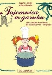 Okładka książki Tajemnica w garnku, czyli książka kucharska dla dziewczynek i chłopaków