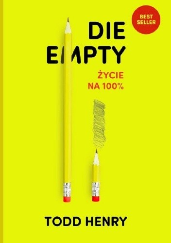 Okładka książki Die Empty życie na 100% Todd Henry