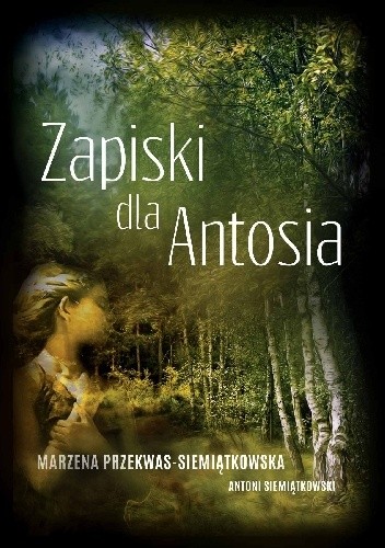 Okładka książki Zapiski dla Antosia Marzena Przekwas-Siemiątkowska