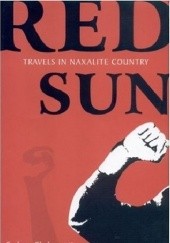 Okładka książki Red Sun: Travels in Naxalite Country Sudeep Chakravarti