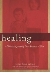 Okładka książki Healing: A Woman's Journey from Doctor to Nun