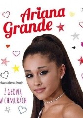 Okładka książki Ariana Grande.Z głową w chmurach