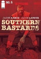 Okładka książki Southern Bastards #6 Jason Aaron, Jason Latour