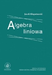 Okładka książki Algebra liniowa Jacek Kłopotowski