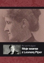 Okładka książki Moje seanse z Leonorą Piper Richard Hodgson