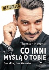 Okładka książki Co inni myślą o Tobie. Bez słów, bez kłamstw Thorsten Havener
