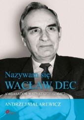 Nazywam sie Wacław Dec. Ambasador wszystkich kobiet