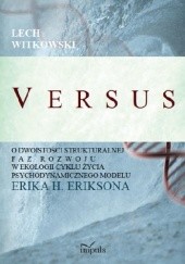 Okładka książki V E R S U S O dwoistości strukturalnej faz rozwoju w ekologii cyklu życia psychodynamicznego modelu Erika H. Eriksona Lech Witkowski